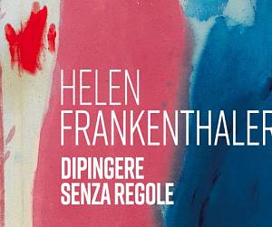 Evento Helen Frankenthaler. Dipingere senza regole - Palazzo Strozzi