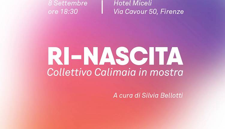 Evento Opening Ri-Nascita, collettivo Calimaia in mostra Via Cavour