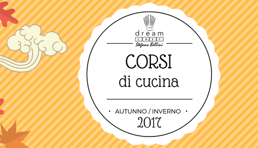 Evento Corsi di Cucina Autunno Inverno 2017 Dream Chef Firenze
