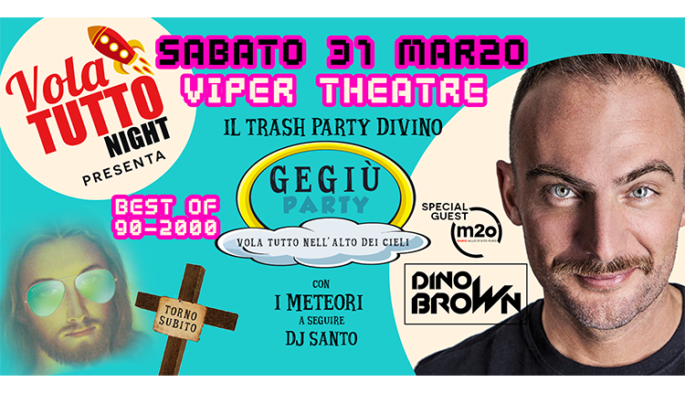 Evento Vola Tutto Night - Dino Brown from m2o Gegiù Party Viper Theatre