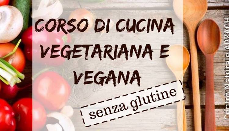 Evento Corso di Cucina vegetariana e vegana Senza Glutine Arzach Associazione Culturale di Consumatori