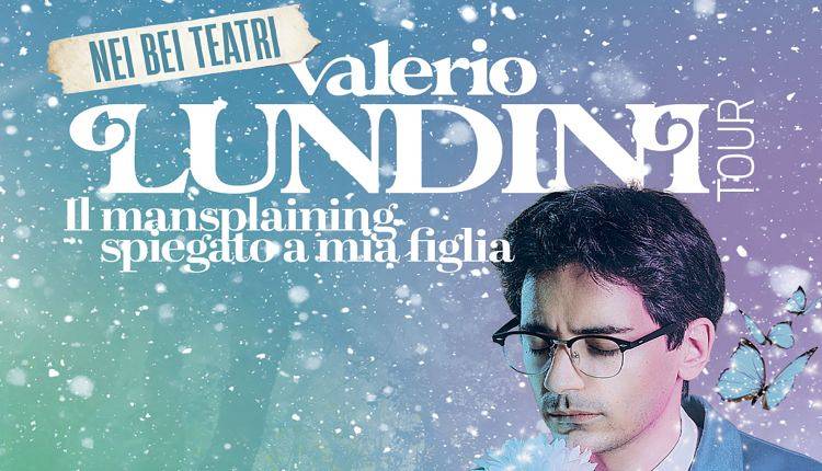 Evento Valerio Lundini: il mansplaining spiegato a mia figlia TuscanyHall