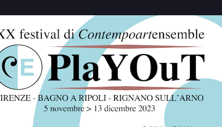 Evento PlaYOuT. XX Festival di Contempoartensemble Firenze città e dintorni