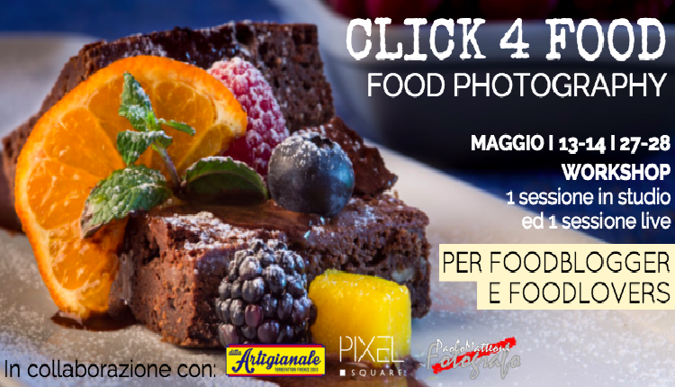 Evento Click 4 Food – Workshop di FoodPhotography Pixel Square 