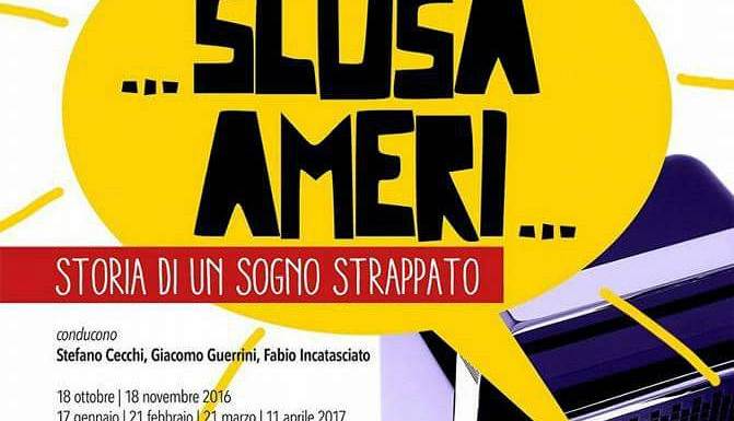 Evento Scusa Ameri-Storia di un sogno strappato Teatro studio Mila Pieralli