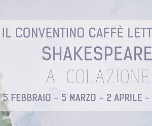 Evento Shakespeare a colazione - Il Conventino