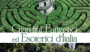 Giardini fantastici ed esoterici d'Italia: un libro