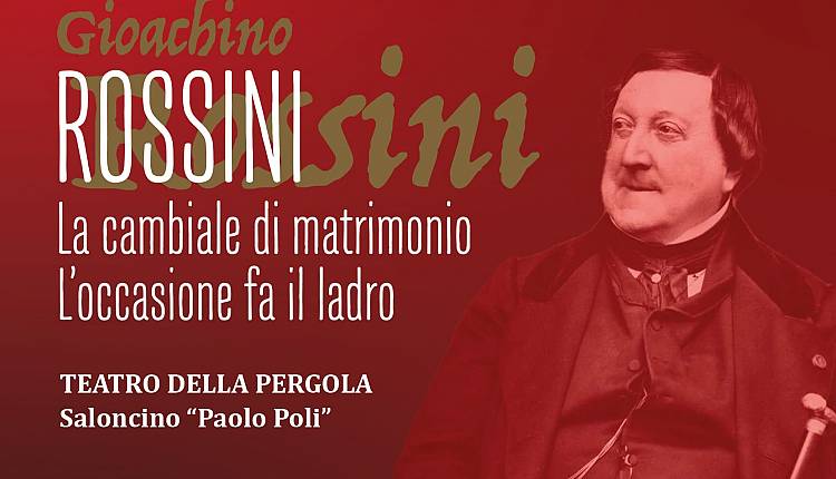 Evento Dittico rossiniano: La cambiale di matrimonio Teatro della Pergola