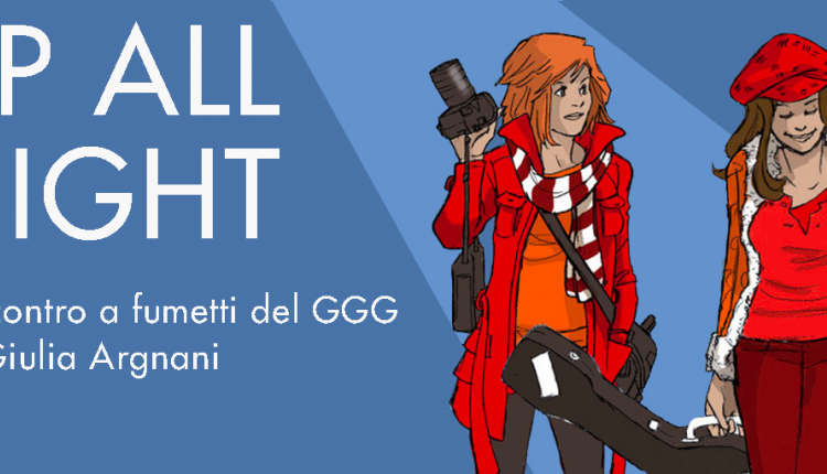Evento UP ALL NIGHT - 2° incontro a fumetti con Giulia Argnani Zap