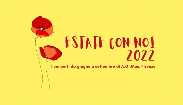Evento Estate con noi 2022: i concerti di A.Gi.Mus. Firenze città