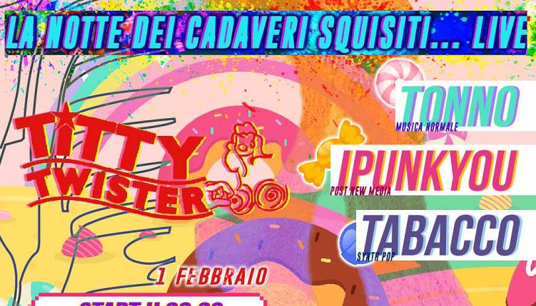 Evento Tabacco, i Punk you, Tonno: La notte dei Cadaveri Squisiti Live Titty Twister