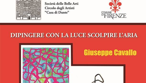 Evento Giuseppe Cavallo - Dipingere con la luce, scolpire l’aria Società delle Belle Arti – Circolo degli Artisti “Casa di Dante” 