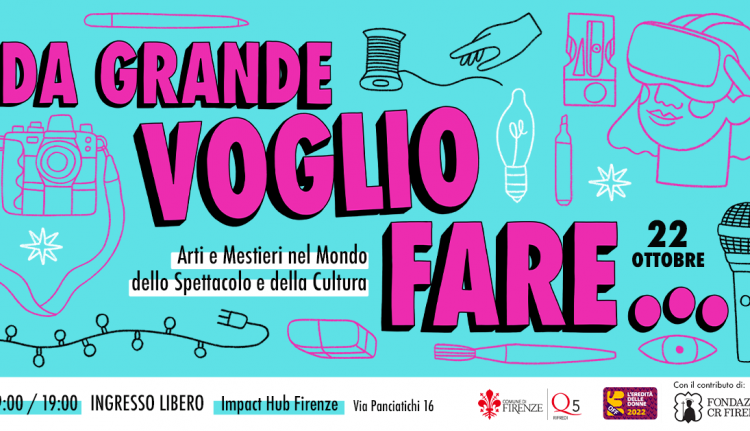 Evento Da grande voglio fare... Arti e Mestieri nel mondo dello Spettacolo e della Cultura Impact Hub Firenze