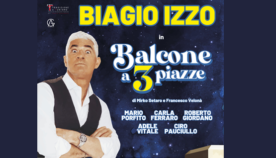Evento Biagio Izzo - Balcone a tre piazze Teatro Cartiere Carrara (ex TuscanyHall)