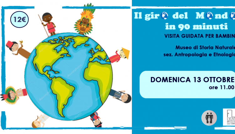 Giro Del Mondo In 90 Min Visita Guidata Per Bambini Museo Di Storia Naturale Sezione Di Antropologia Ed Etnologia Eventi A Firenze