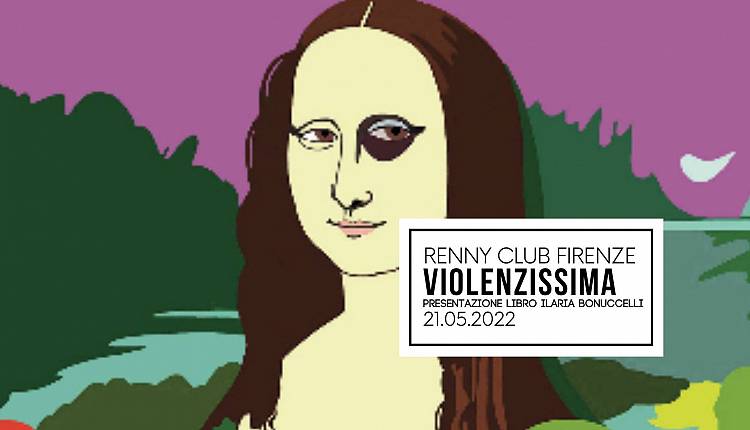 Evento Violenzissima: presentazione libro di Ilaria Bonuccelli Renny Club Firenze