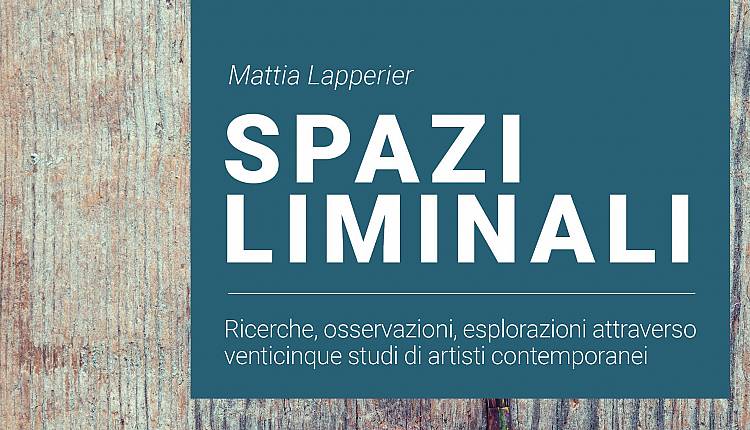 Evento Spazi Liminali. Mattia Lapperier Cartavetra luogo per le arti