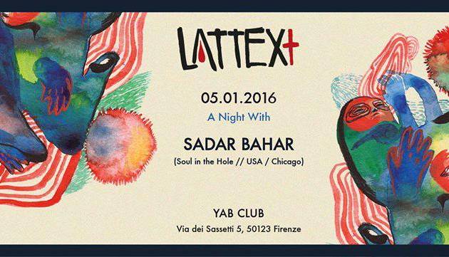 Evento Lattex + A night with Sadar Bahar Yab