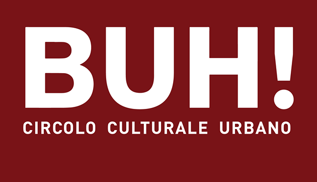Evento Inaugurazione BUH - Circolo Culturale Urbano BUH Circolo culturale urbano