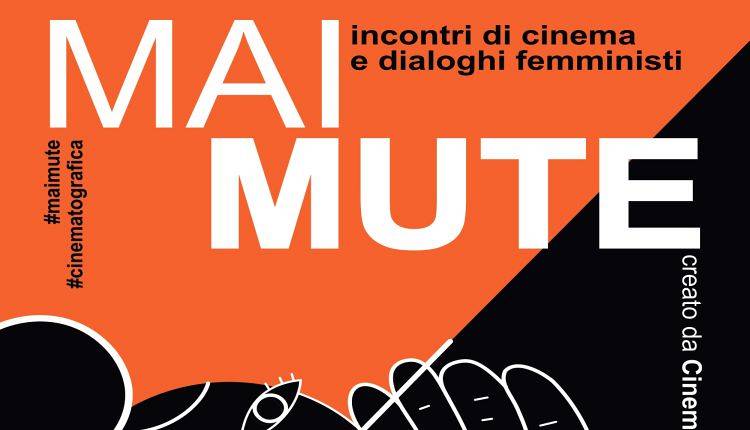 Evento ​Mai Mute. Incontri di cinema e dialoghi femministi Cinema La Compagnia