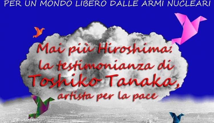Evento Mai più Hiroshima: la testimonianza di Toshiko Tanaka, artista per la pace Chiesa di Santa Maria Maddalena dei Pazzi