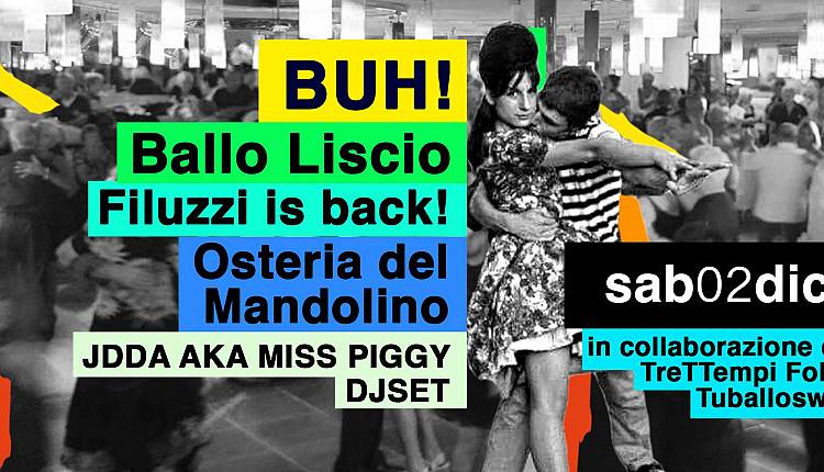 Evento Ballo liscio con Filuzzi is Back! & Osteria Del Mandolino BUH Circolo culturale urbano