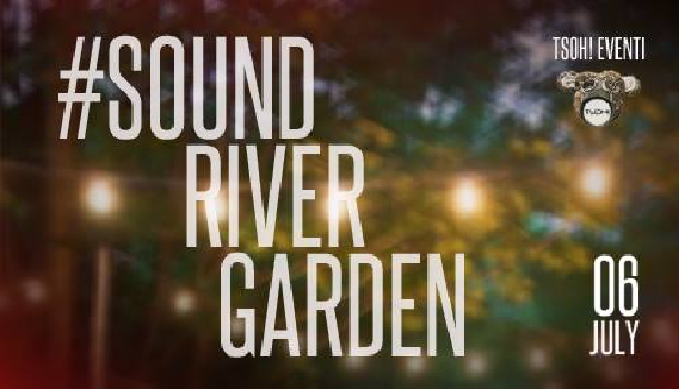 Evento Sound River Garden Lungarno Santa Rosa