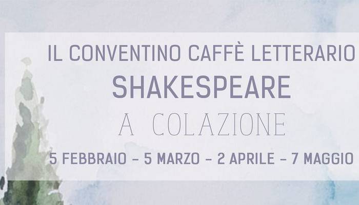Evento Shakespeare a colazione Il Conventino